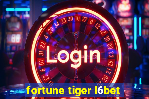 fortune tiger l6bet